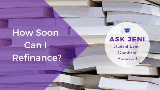 Ask Jeni: How Soon Can I Refinance?