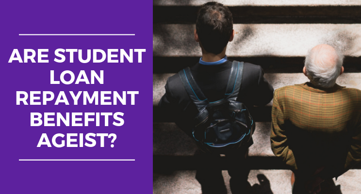 Are Student Loan Repayment Benefits Ageist?